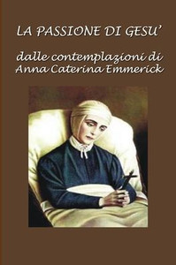 La dolorosa Passione del Nostro Signore GesÃ¹ Cristo