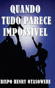 Quando tudo parece impossível