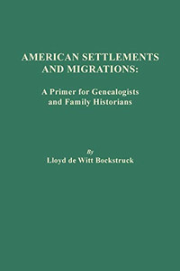 American Settlements And Migrations: A Primer For Genealogists And Family Historians