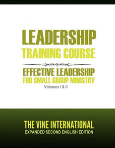 Leadership Training Course: Effective Leadership For small group ministry