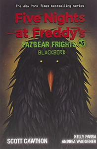 Blackbird: An Afk Book (Five Nights At Freddy?çös: Fazbear Frights #6) (6)