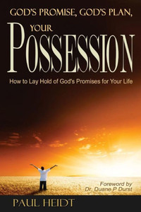 God's Promise, God's Plan Your Possession: How to Lay Hold of God's Promises for Your Life