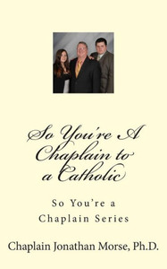 So You're A Chaplain to a Catholic