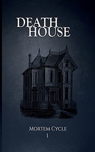 Death House (Mortem Cycle)