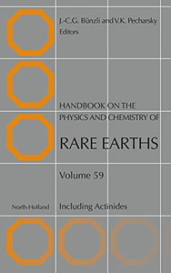 Handbook On The Physics And Chemistry Of Rare Earths: Including Actinides (Volume 59) (Handbook On The Physics And Chemistry Of Rare Earths, Volume 59) Handbook On The Physics And Chemistry Of Rare Earths: Including Actinides (Volume 59) (Handbook On The Physics And Chemistry Of Rare Earths, Volume 59)