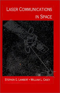 Laser Communications In Space (Artech House Optoelectronics Library) Laser Communications In Space (Artech House Optoelectronics Library)