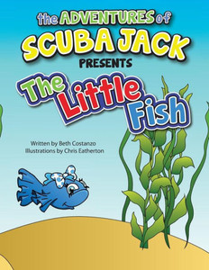 The Adventures of Scuba Jack-The Little Fish: The Little Fish