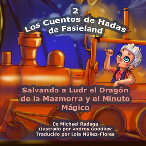 Los Cuentos de Hadas de Fasieland - 2: Salvando a Ludr el DragÃ³n de la Mazmorra y el Minuto MÃ¡gico