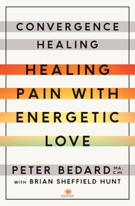 Convergence Healing: Healing Pain with Energetic Love