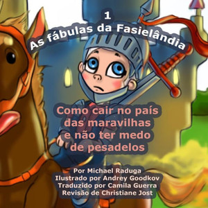 As fÃ¡bulas da FasielÃ¢ndia - 1: Como cair no paÃ­s das maravilhas e nÃ£o ter medo de pesadelos