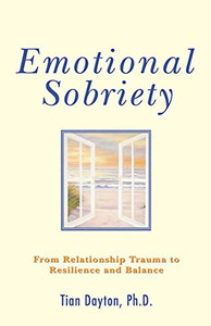 Emotional Sobriety: From Relationship Trauma To Resilience And Balance