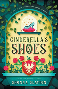 Cinderella'S Shoes (Fairy-Tale Inheritance Series) Cinderella'S Shoes (Fairy-Tale Inheritance Series)