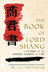 The Book Of Lord Shang. A Classic Of The Chinese School Of Law.