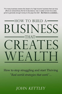 How to Build a Business that creates WEALTH