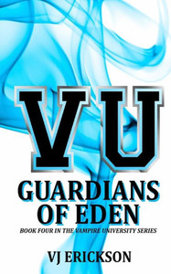 VU Guardians of Eden - Book Four in the Vampire University Series