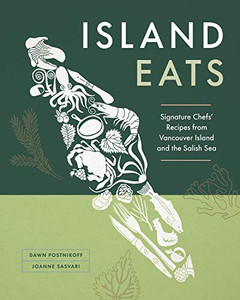 Island Eats: Signature Chefs?çö Recipes From Vancouver Island And The Salish Sea Island Eats: Signature Chefs?çö Recipes From Vancouver Island And The Salish Sea