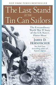The Last Stand Of The Tin Can Sailors: The Extraordinary World War Ii Story Of The U.S. Navy'S Finest Hour