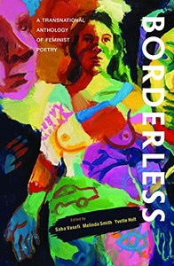 Borderless: A Transnational Anthology Of Feminist Poetry: A Transnational Anthology Of Borderless: A Transnational Anthology Of Feminist Poetry: A Transnational Anthology Of