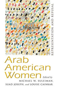 Arab American Women: Representation And Refusal (Critical Arab American Studies) Arab American Women: Representation And Refusal (Critical Arab American Studies)