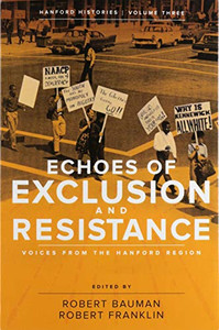 Echoes Of Exclusion And Resistance: Voices From The Hanford Region (Handford Histories)