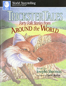 Trickster Tales: Forty Folk Stories From Around The World (World Storytelling From August House)