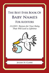 The Best Ever Book of Baby Names for Auditors: 33,000+ Names for Your Baby That Will Last a Lifetime