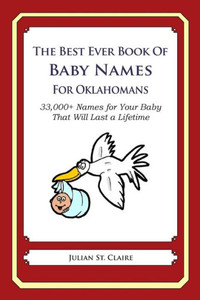 The Best Ever Book of Baby Names for Oklahomans: 33,000+ Names for Your Baby That Will Last a Lifetime