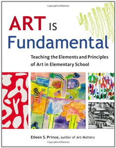 Art Is Fundamental: Teaching The Elements And Principles Of Art In Elementary School