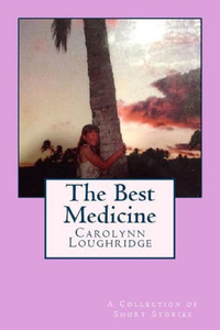 The Best Medicine: A Collection of Short Stories