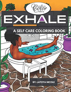 Exhale: A Self Care Coloring Book | Celebrating Black Women, Brown Women And Good Vibes