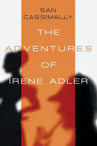 The Adventures of Irene Adler: The Irene Adler Trilogy