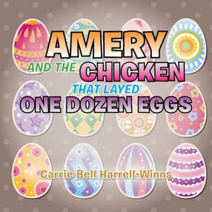 Amery and the Chicken That Layed One Dozen Eggs