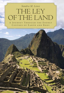 The Ley of the Land: A Journey Through the Energy Centres of Earth and Body