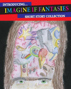 Introducing Imagine If Fantasies: Short Story Collection