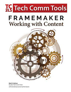 Framemaker - Working With Content (2017 Release): Updated For 2017 Release (8.5"X11")