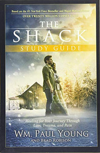 The Shack Study Guide: Healing For Your Journey Through Loss, Trauma, And Pain