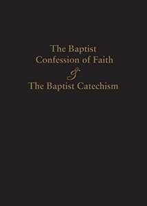1689 Baptist Confession Of Faith & The Baptist Catechism 1689 Baptist Confession Of Faith & The Baptist Catechism