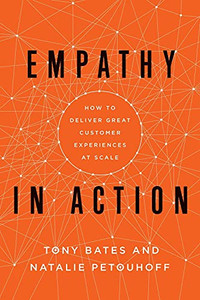 Empathy In Action: How To Deliver Great Customer Experiences At Scale Empathy In Action: How To Deliver Great Customer Experiences At Scale