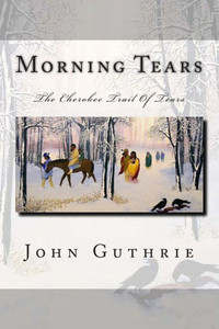 Morning Tears: The Cherokee Trail Of Tears