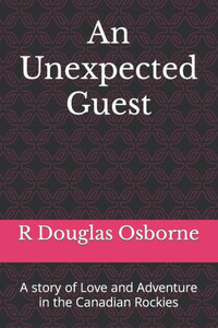 An Unexpected Guest: A story of Love and Adventure in the Canadian Rockies