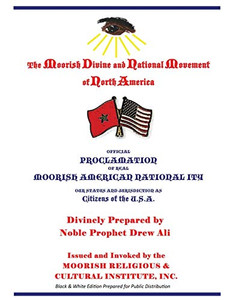 Official Proclamation Of Real Moorish American Nationality: Black And White Edition Prepared For Public Distribution
