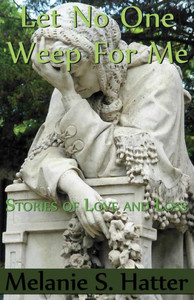 Let No One Weep for Me: Stories of Love and Loss