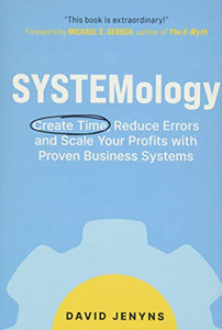 Systemology: Create Time, Reduce Errors And Scale Your Profits With Proven Business Systems - Hardcover