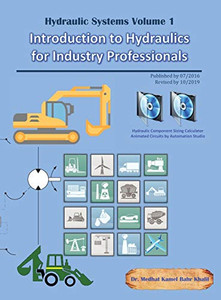Hydraulic Systems Volume 1: Introduction To Hydraulics For Industry Professionals