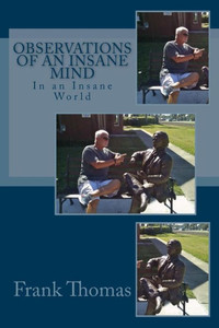 Observations of an Insane Mind, in an Insane World