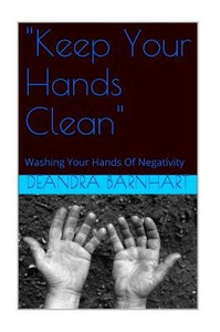 ""Keep Your Hands Clean"": Washing Your Hands Of Negativity