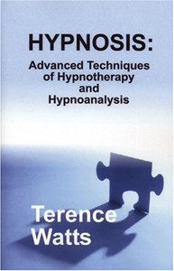 Hypnosis: Advanced Techniques Of Hypnotherapy And Hypnoanalysis