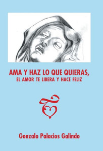 Ama y haz lo que quieras, el amor te libera y hace feliz.