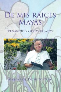 De mis raÃ­ces Mayas: ""Venancio y otros relatos""