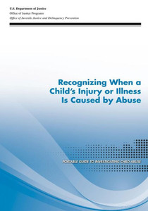 Recognizing When a Child's Injury or Illness Is Caused by Abuse
